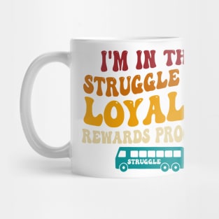 I'm In The Struggle Bus Loyalty Rewards Program Mug